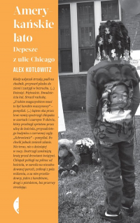 Amerykańskie lato Depesze z ulic Chicago - Alex Kotlowitz | mała okładka