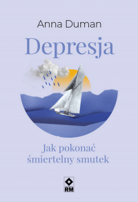 Depresja Jak pokonać śmiertelny smutek - Anna Duman | mała okładka