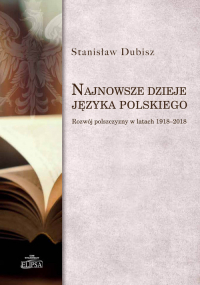 Najnowsze dzieje języka polskiego Rozwój polszczyzny w latach 1918-2018 - Dubisz Stanisław | mała okładka