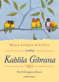 Mała księga miłości według Kahlila Gibrana - Neil Douglas-Klotz | mała okładka