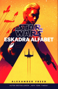 Star Wars Eskadra Alfabet - Alexander Freed | mała okładka