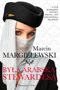 Była arabską stewardesą - Marcin Margielewski | mała okładka