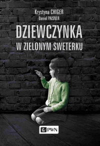 Dziewczynka w zielonym sweterku wydanie uzupełnione o dalsze losy bohaterów - Chiger Krystyna | mała okładka