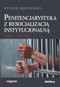 Penitencjarystyka z resocjalizacją instytucjonalną Historia, stan obecny - Witold Kędzierski | mała okładka