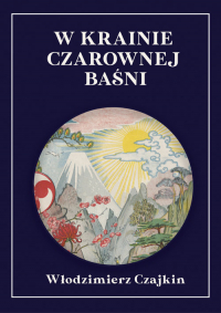 W krainie Czarownej Baśni wrażenia z podróży po Japonii z ilustracjami - Włodzimierz Czajkin | mała okładka