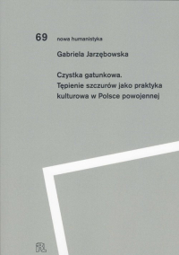 Czystka gatunkowa Tępienie szczurów jako praktyka kulturowa w Polsce powojennej - Gabriela Jarzębowska | mała okładka