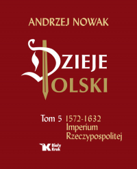 Dzieje Polski Tom 5 Imperium Rzeczypospolitej - Andrzej Nowak | mała okładka