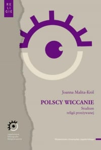 Polscy wiccanie Studium religii przeżywanej - Joanna Malita-Król | mała okładka