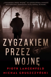 Zygzakiem przez wojnę - Gruszczyński Michał | mała okładka