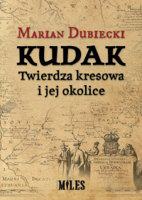 Kudak Twierdza kresowa i jej okolice - Marian Dubiecki | mała okładka