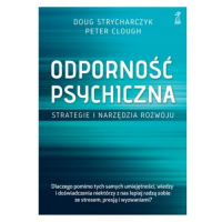 Odporność psychiczna Strategie i narzędzia rozwoju - Clough Peter, Strycharczyk Doug | mała okładka