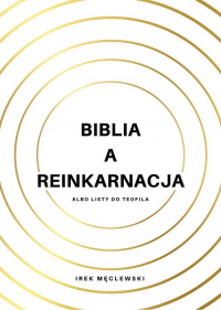 Biblia a reinkarnacja Albo Listy do Teofila - Irek Męclewski | mała okładka
