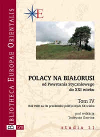 Polacy na Białorusi od Powstania Styczniowego do XXI wieku. Tom IV Rok 1920 na tle przełomów politycznych XX wieku -  | mała okładka