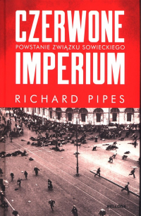 Czerwone imperium Powstanie Związku Sowieckieg - Richard Pipes | mała okładka