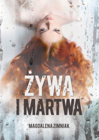Żywa i martwa - Magdalena Zimniak | mała okładka