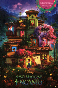 Nasze magiczne Encanto Bibl.przygody Disney - Angela Cervantes | mała okładka