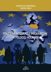 Polityka integracji imigrantów w Polsce i Holandii - Gul-Rechlewicz Violetta | mała okładka