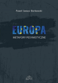 Europa metafory pesymistyczne - Borkowski Paweł Janusz | mała okładka