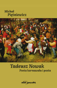 Tadeusz Nowak Poeta karnawału i postu - Michał Piętniewicz | mała okładka