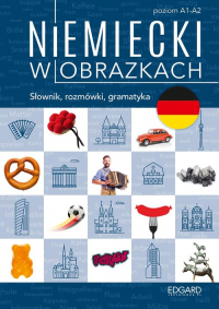 Niemiecki w obrazkach Słownik, rozmówki, gramatyka. Poziom A1-A2 - Magdalena Piotrowska | mała okładka