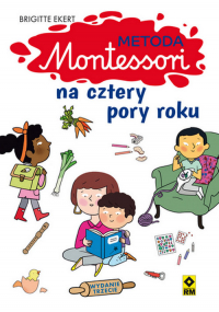 Metoda Montessori na cztery pory roku - Brigitte Ekert | mała okładka