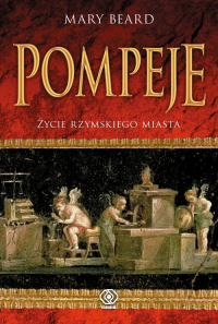 Pompeje Życie rzymskiego miasta - Mary Beard | mała okładka