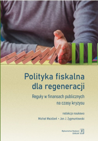 Polityka fiskalna dla regeneracji Reguły w finansach publicznych na czasy kryzysu -  | mała okładka