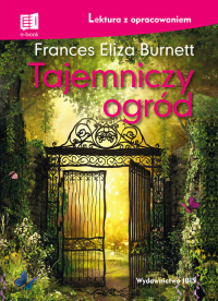 Tajemniczy ogród lektura z opracowaniem - Burnett Frances Eliza | mała okładka