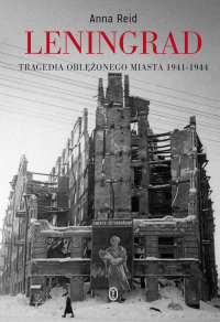 Leningrad Tragedia oblężonego miasta 1941-1944 - Anna Reid | mała okładka