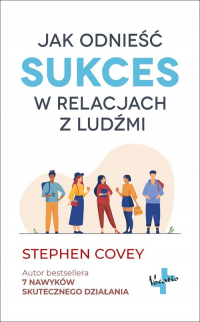Jak odnieść sukces w relacjach z ludźmi - Stephen Covey | mała okładka