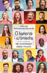 O humorze i u/śmiechu Jak rozśmieszać siebie i innych - Henryka Radziejewska-Semków | mała okładka