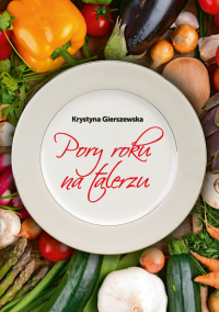 Pory roku na talerzu - Krystyna Gierszewska | mała okładka