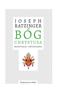 Bóg Chrystusa Medytacje trynitarne - Joseph Ratzinger | mała okładka