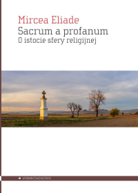 Sacrum a profanum O istocie sfery religijnej - Mircea Eliade | mała okładka