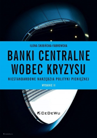 Banki centralne wobec kryzysu. Niestandardowe narzędzia polityki pieniężnej (wyd. II) - Skibińska-Fabrowska Ilona | mała okładka