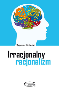 Irracjonalny racjonalizm - Zygmunt Zieliński | mała okładka