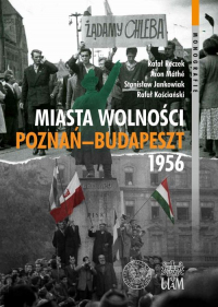 Miasta Wolności Poznań-Budapeszt 1956 - Jankowiak Stanisław, Máté Áron, Reczek Rafał | mała okładka