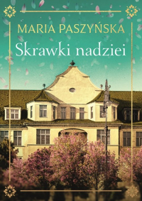 Skrawki nadziei - Maria Paszyńska | mała okładka