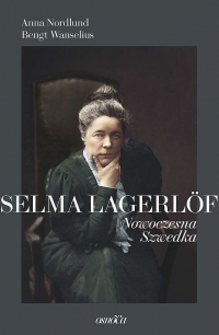 Selma Lagerlöf. Nowoczesna Szwedka
 - Anna Nordlund, Bengt Wanselius | mała okładka