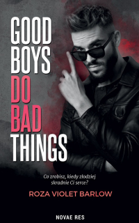 Good boys do bad things - Roza Violet Barlow | mała okładka