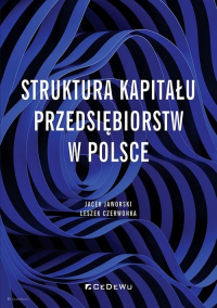 Struktura kapitału przedsiębiorstw w Polsce - Jaworsk Jacek | mała okładka
