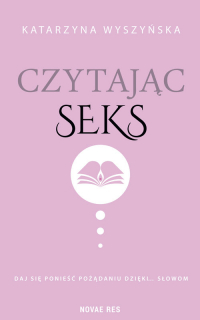 Czytając seks - Katarzyna Wyszyńska | mała okładka
