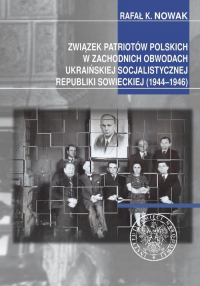 Związek Patriotów Polskich w zachodnich obwodach ukraińskiej SRS (1944-1946) - Nowak K. Rafał | mała okładka