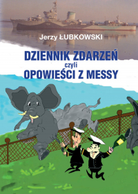Dziennik zdarzeń czyli opowieści z messy - Jerzy Łubkowski | mała okładka