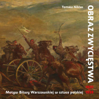 Obraz zwycięstwa Motyw Bitwy Warszawskiej w sztuce polskiej 1920-1939 - Tomasz Niklas | mała okładka