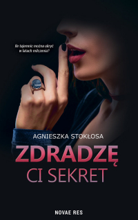 Zdradzę ci sekret - Agnieszka Stokłosa | mała okładka