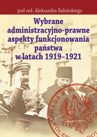 Wybrane administracyjno-prawne aspekty funkcjonowania państwa w latach 1919-1921 -  | mała okładka