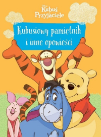 Kubuś i Przyjaciele Kubusiowy pamiętnik i inne opowieści - Praca zbiorowa | mała okładka