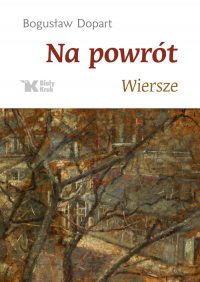 Na powrót Wiersze - Bogusław Dopart | mała okładka