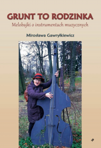 Grunt to rodzinka Melobajki o instrumentach muzycznych - Mirosława Gawryłkiewicz | mała okładka